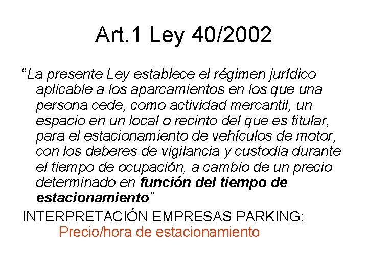 Art. 1 Ley 40/2002 “La presente Ley establece el régimen jurídico aplicable a los