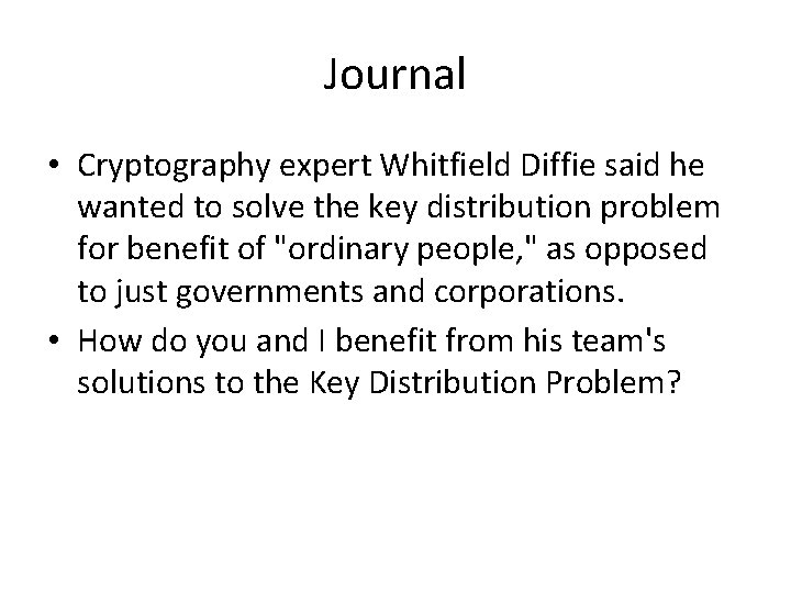 Journal • Cryptography expert Whitfield Diffie said he wanted to solve the key distribution