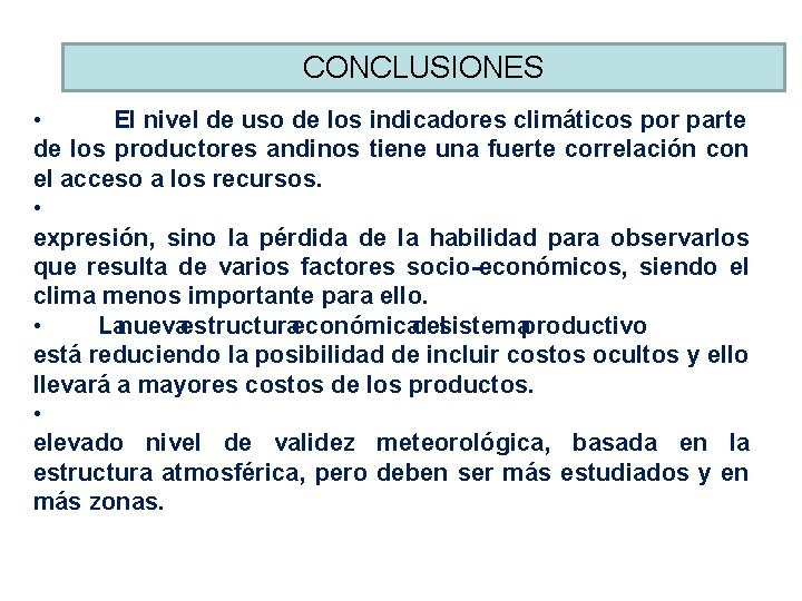 CONCLUSIONES • El nivel de uso de los indicadores climáticos por parte de los