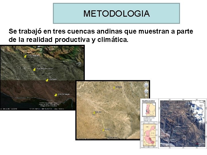 METODOLOGIA Se trabajó en tres cuencas andinas que muestran a parte de la realidad