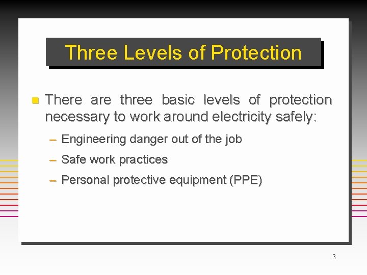 Three Levels of Protection n There are three basic levels of protection necessary to