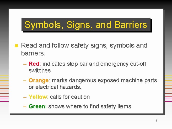 Symbols, Signs, and Barriers n Read and follow safety signs, symbols and barriers: –