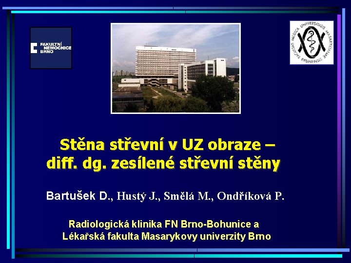 Stěna střevní v UZ obraze – diff. dg. zesílené střevní stěny Bartušek D. ,