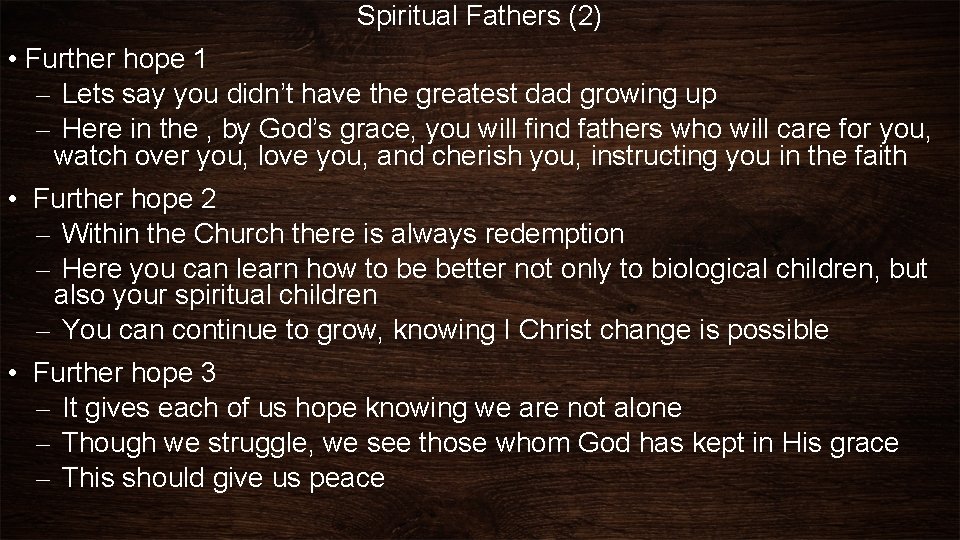 Spiritual Fathers (2) • Further hope 1 – Lets say you didn’t have the