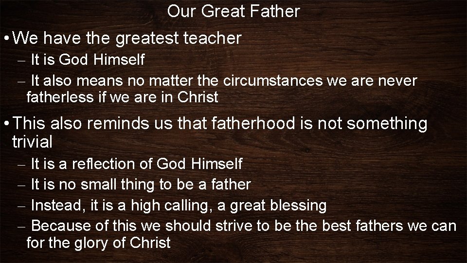 Our Great Father • We have the greatest teacher – It is God Himself