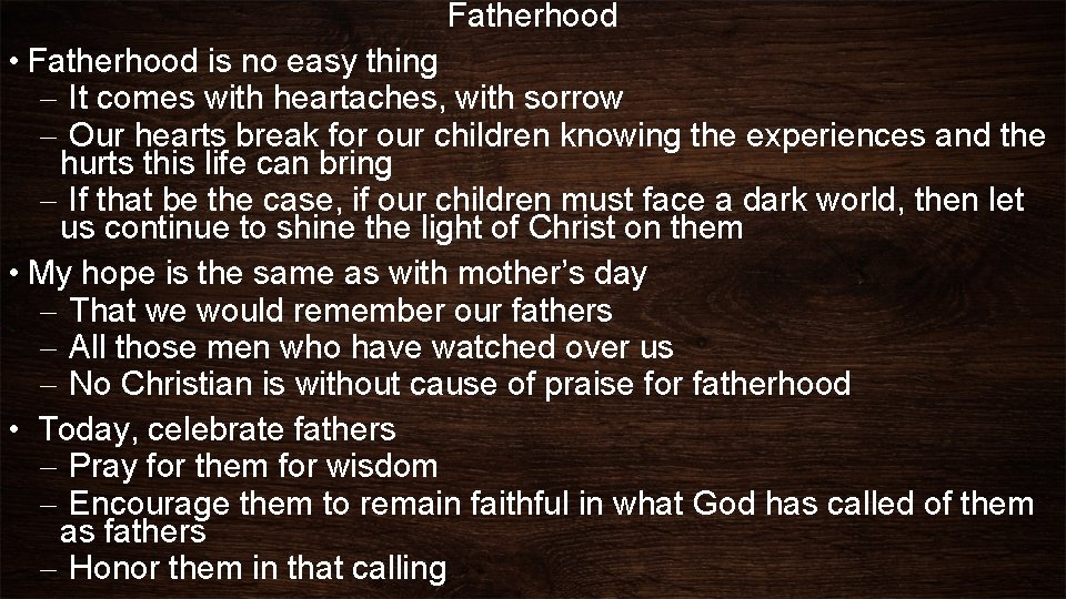 Fatherhood • Fatherhood is no easy thing – It comes with heartaches, with sorrow