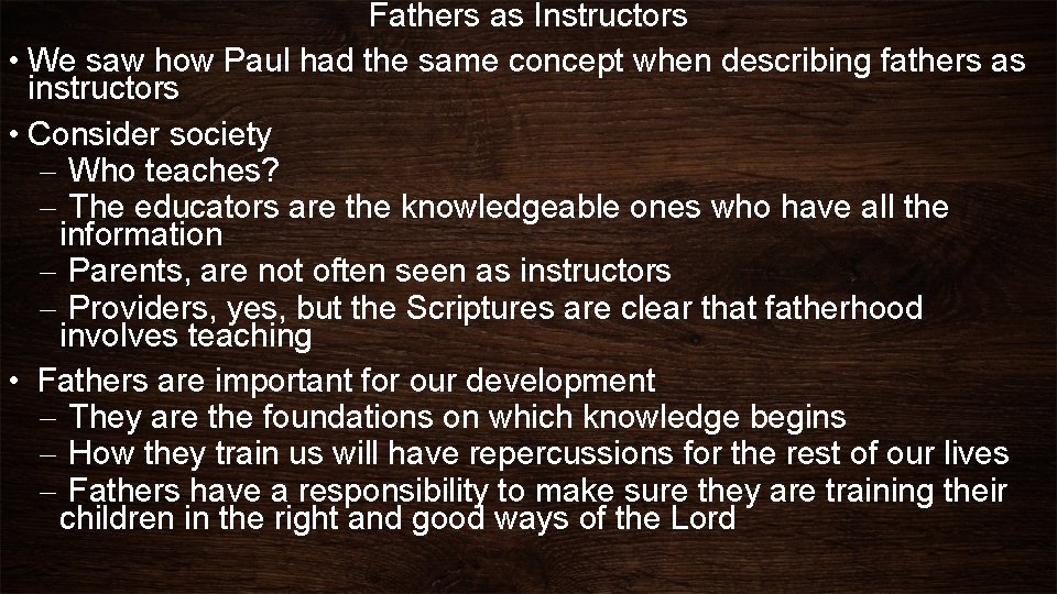 Fathers as Instructors • We saw how Paul had the same concept when describing