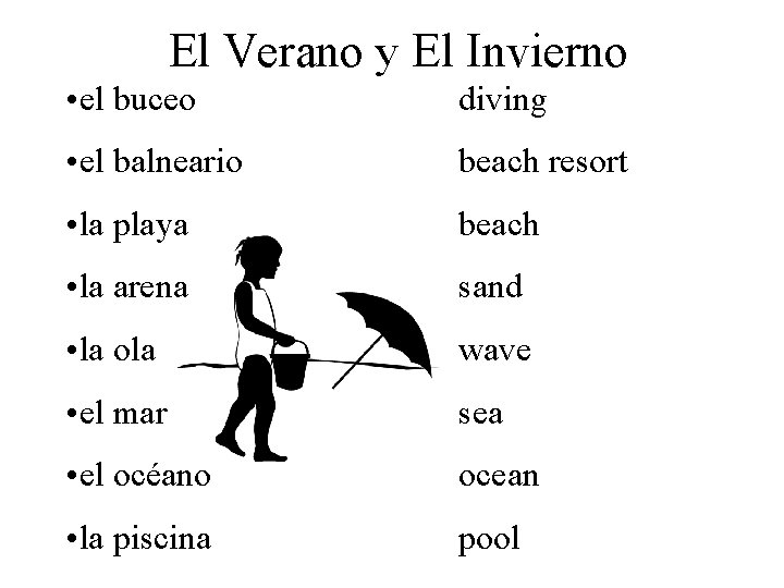 El Verano y El Invierno • el buceo diving • el balneario beach resort