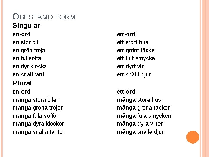 OBESTÄMD FORM Singular en-ord en stor bil en grön tröja en ful soffa en