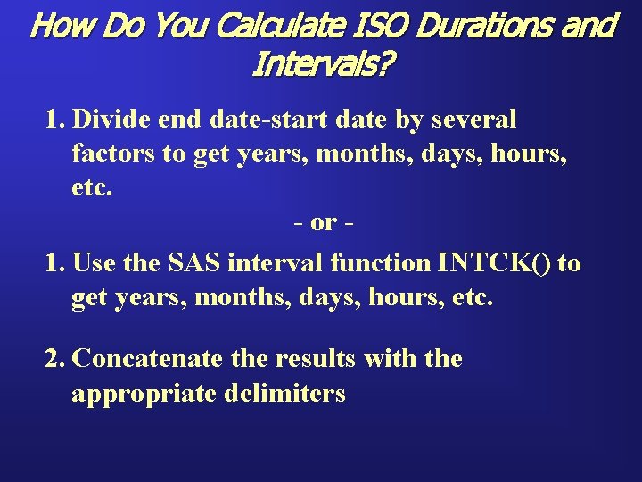 How Do You Calculate ISO Durations and Intervals? 1. Divide end date-start date by