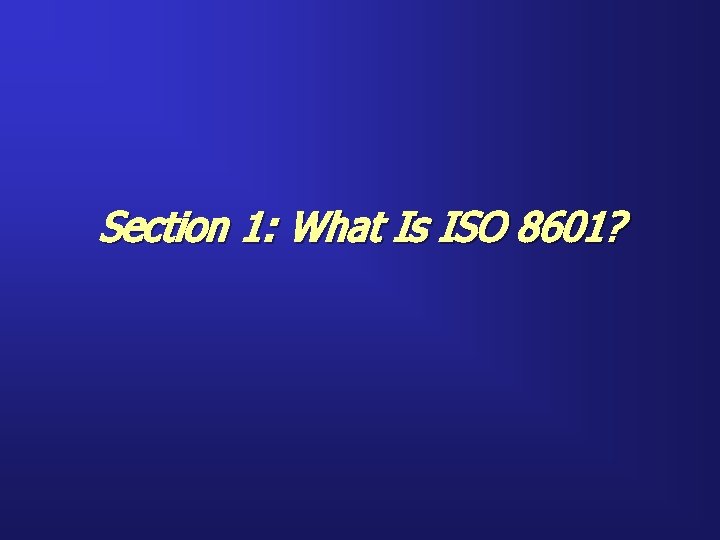 Section 1: What Is ISO 8601? 