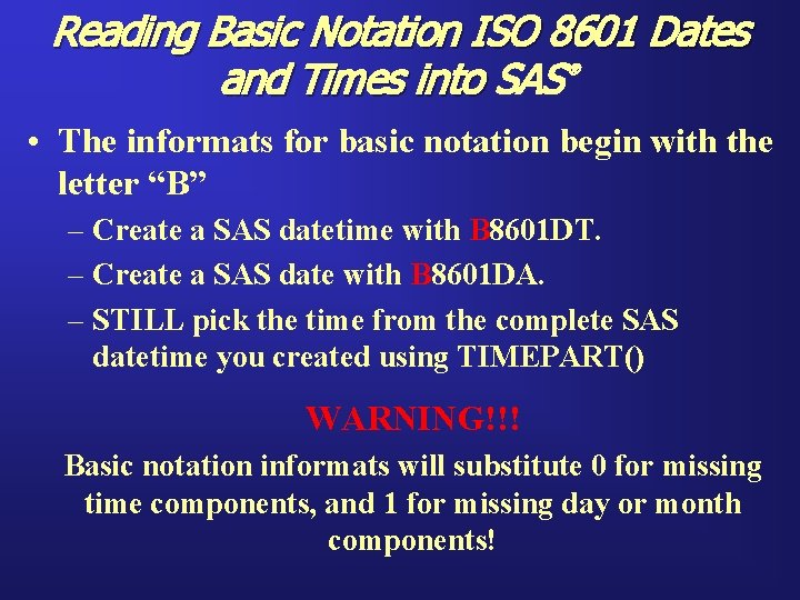 Reading Basic Notation ISO 8601 Dates and Times into SAS ® • The informats