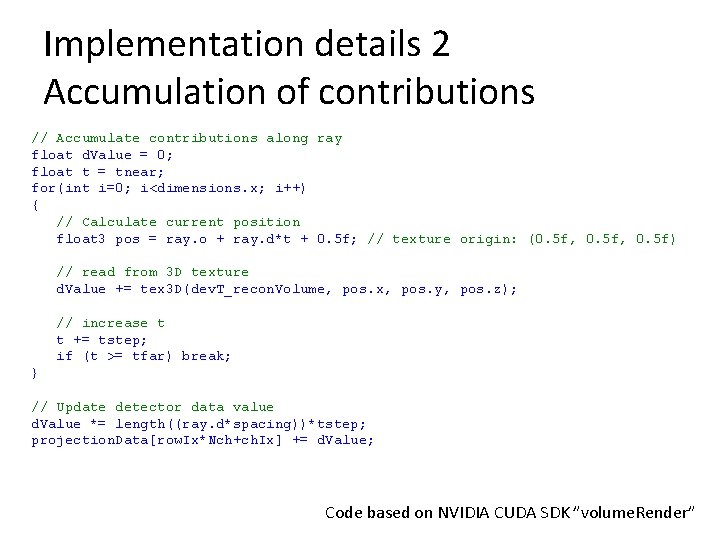 Implementation details 2 Accumulation of contributions // Accumulate contributions along ray float d. Value