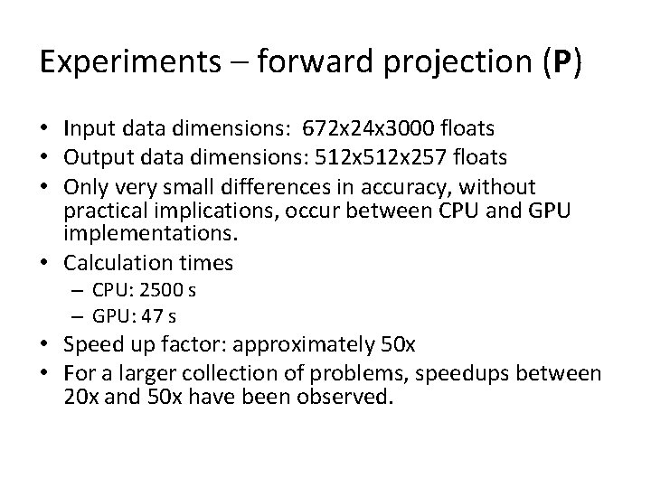 Experiments – forward projection (P) • Input data dimensions: 672 x 24 x 3000