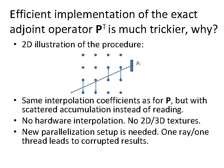 Efficient implementation of the exact adjoint operator PT is much trickier, why? • 2