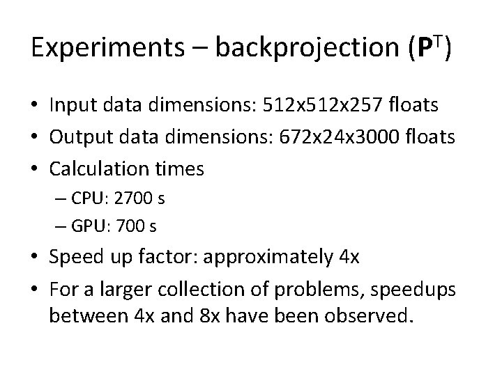 Experiments – backprojection (PT) • Input data dimensions: 512 x 257 floats • Output