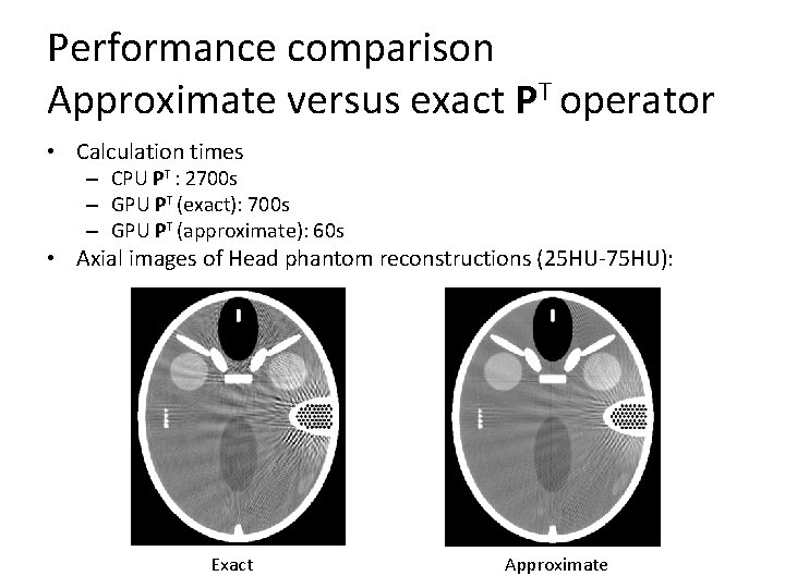 Performance comparison Approximate versus exact PT operator • Calculation times – CPU PT :