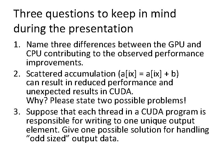 Three questions to keep in mind during the presentation 1. Name three differences between