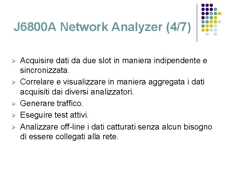 J 6800 A Network Analyzer (4/7) Ø Ø Ø Acquisire dati da due slot