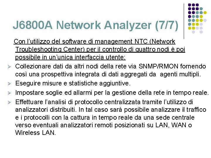 J 6800 A Network Analyzer (7/7) Ø Ø Con l’utilizzo del software di management