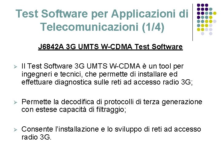 Test Software per Applicazioni di Telecomunicazioni (1/4) J 6842 A 3 G UMTS W-CDMA