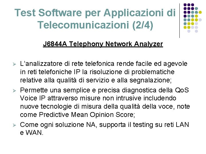 Test Software per Applicazioni di Telecomunicazioni (2/4) J 6844 A Telephony Network Analyzer Ø