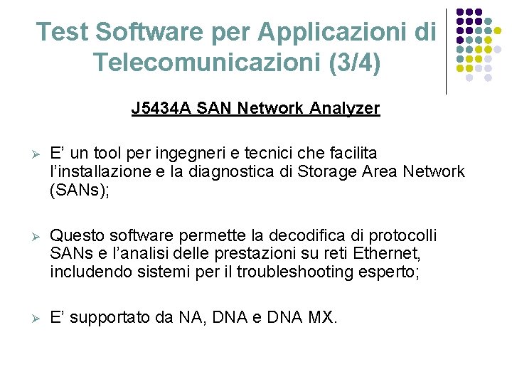 Test Software per Applicazioni di Telecomunicazioni (3/4) J 5434 A SAN Network Analyzer Ø