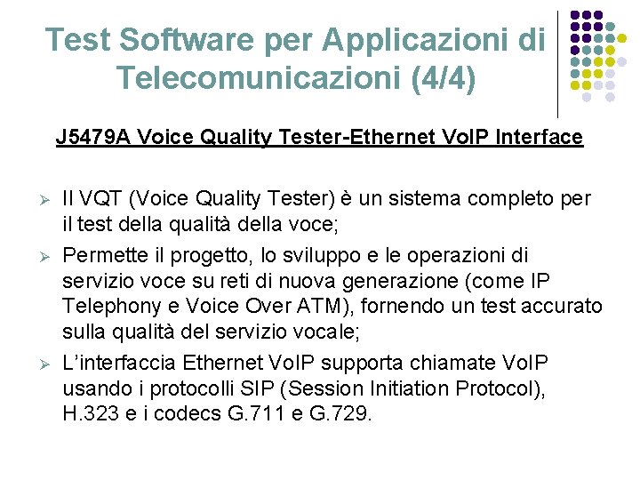 Test Software per Applicazioni di Telecomunicazioni (4/4) J 5479 A Voice Quality Tester-Ethernet Vo.