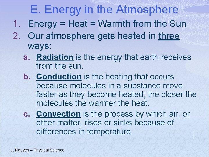 E. Energy in the Atmosphere 1. Energy = Heat = Warmth from the Sun