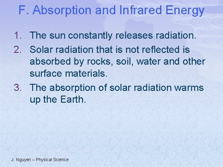 F. Absorption and Infrared Energy 1. The sun constantly releases radiation. 2. Solar radiation