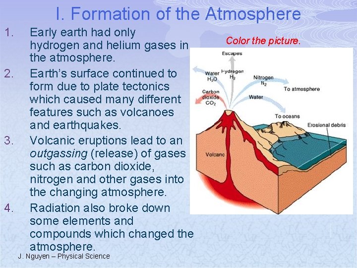 I. Formation of the Atmosphere 1. 2. 3. 4. Early earth had only hydrogen