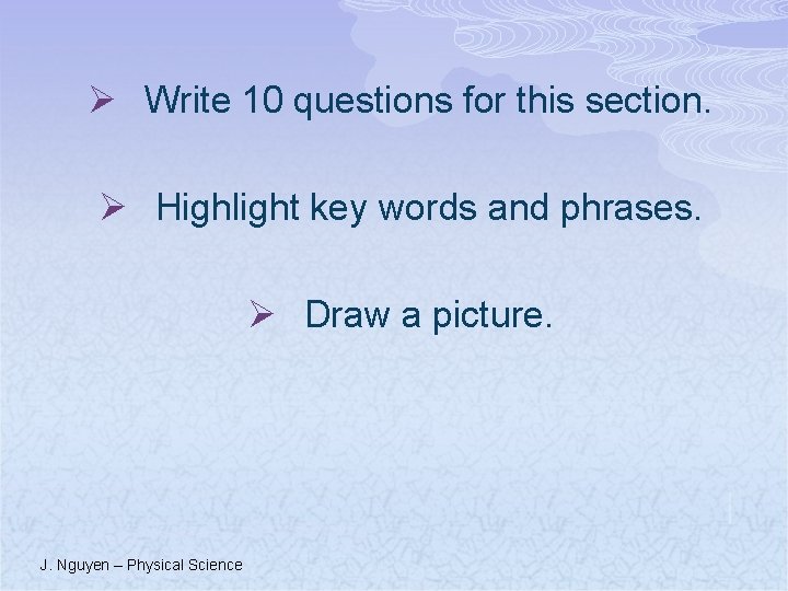 Ø Write 10 questions for this section. Ø Highlight key words and phrases. Ø