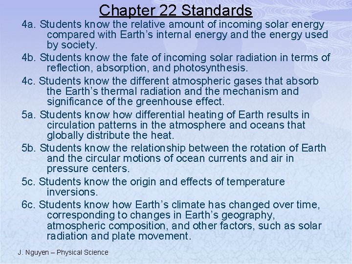 Chapter 22 Standards 4 a. Students know the relative amount of incoming solar energy