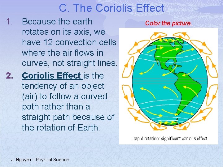 C. The Coriolis Effect 1. Because the earth rotates on its axis, we have