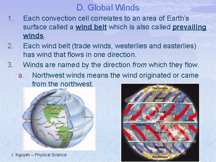 D. Global Winds 1. Each convection cell correlates to an area of Earth’s surface