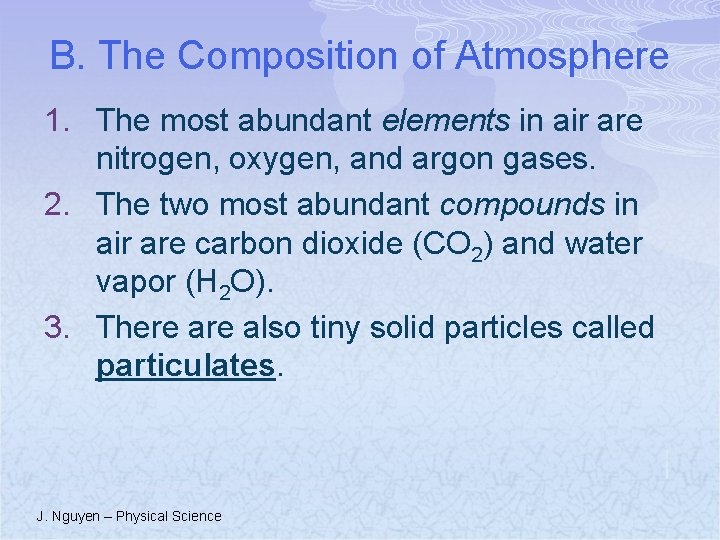 B. The Composition of Atmosphere 1. The most abundant elements in air are nitrogen,