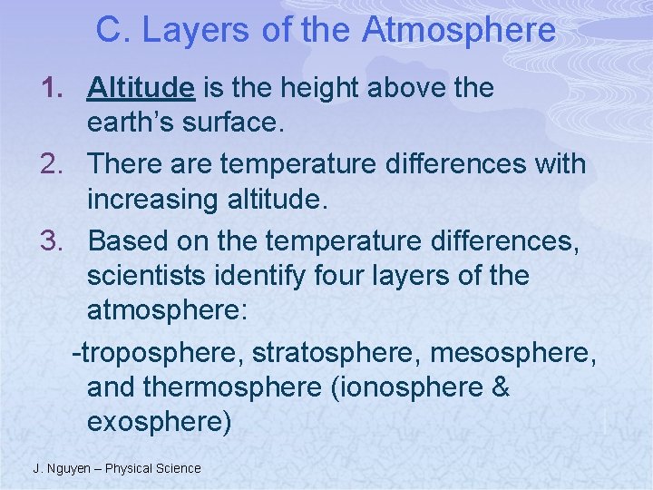 C. Layers of the Atmosphere 1. Altitude is the height above the earth’s surface.