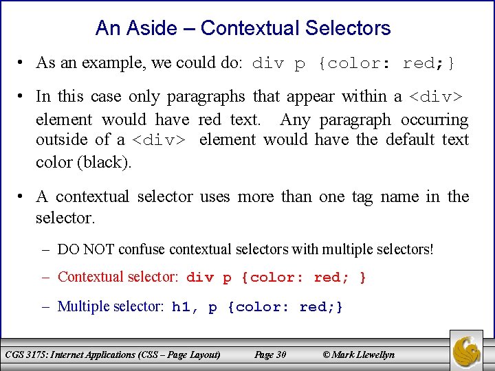 An Aside – Contextual Selectors • As an example, we could do: div p