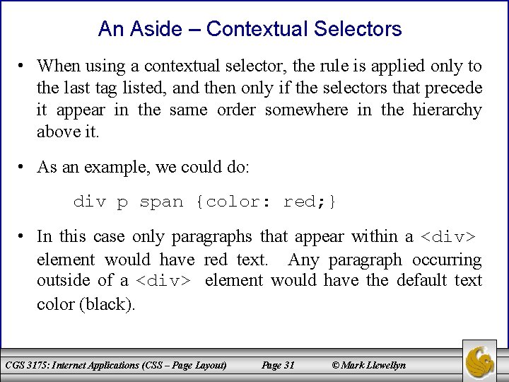 An Aside – Contextual Selectors • When using a contextual selector, the rule is