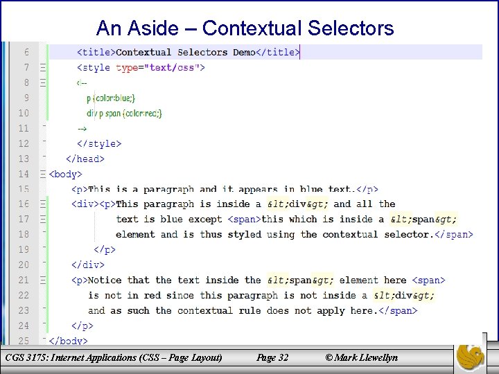 An Aside – Contextual Selectors CGS 3175: Internet Applications (CSS – Page Layout) Page