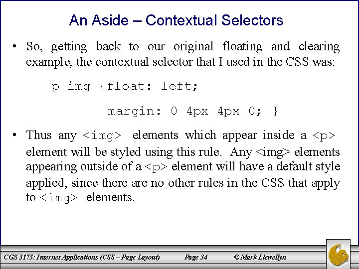 An Aside – Contextual Selectors • So, getting back to our original floating and