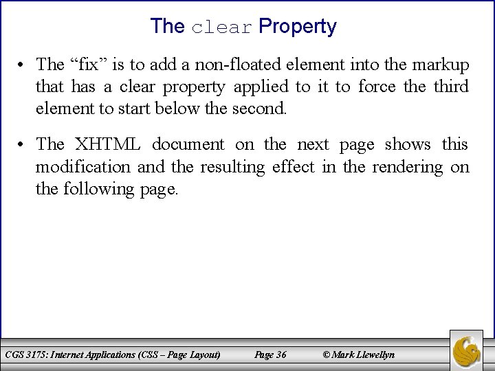 The clear Property • The “fix” is to add a non-floated element into the