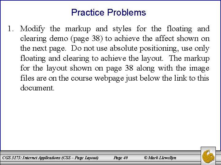 Practice Problems 1. Modify the markup and styles for the floating and clearing demo