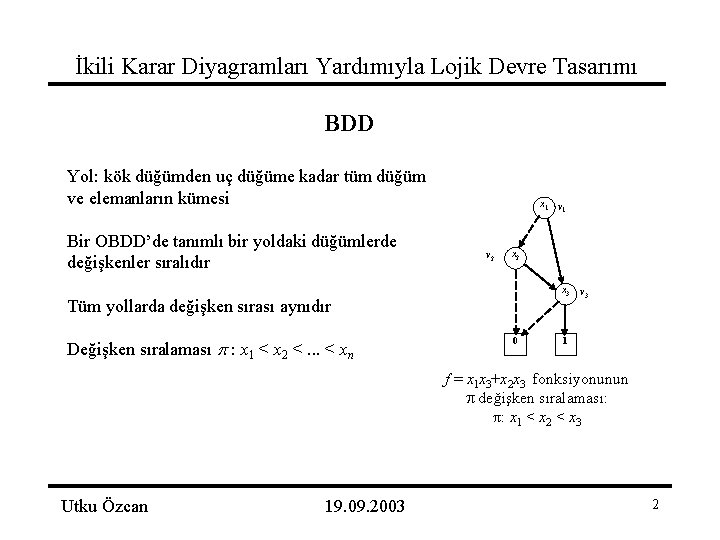 İkili Karar Diyagramları Yardımıyla Lojik Devre Tasarımı BDD Yol: kök düğümden uç düğüme kadar