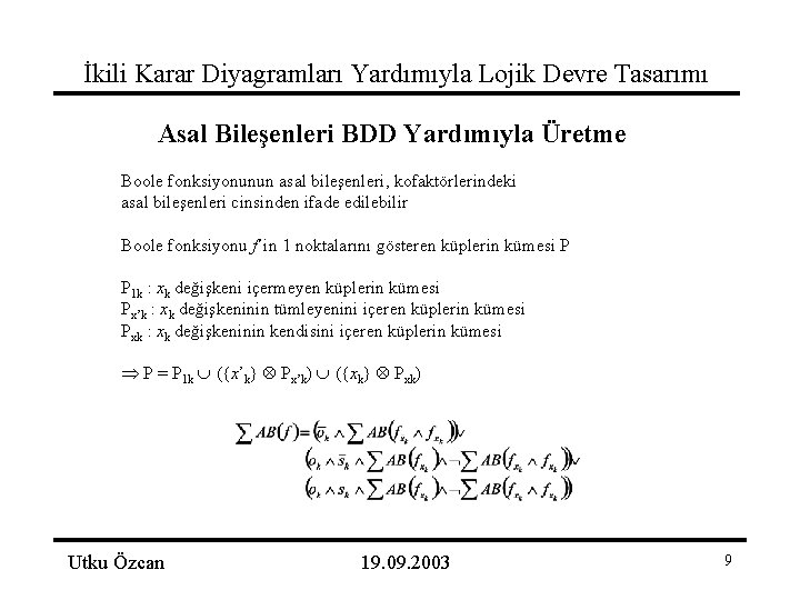 İkili Karar Diyagramları Yardımıyla Lojik Devre Tasarımı Asal Bileşenleri BDD Yardımıyla Üretme Boole fonksiyonunun