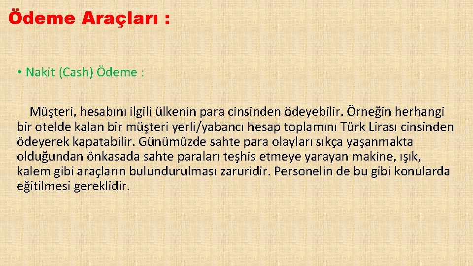 Ödeme Araçları : • Nakit (Cash) Ödeme : Müşteri, hesabını ilgili ülkenin para cinsinden