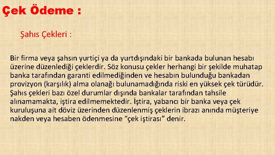 Çek Ödeme : Şahıs Çekleri : Bir firma veya şahsın yurtiçi ya da yurtdışındaki