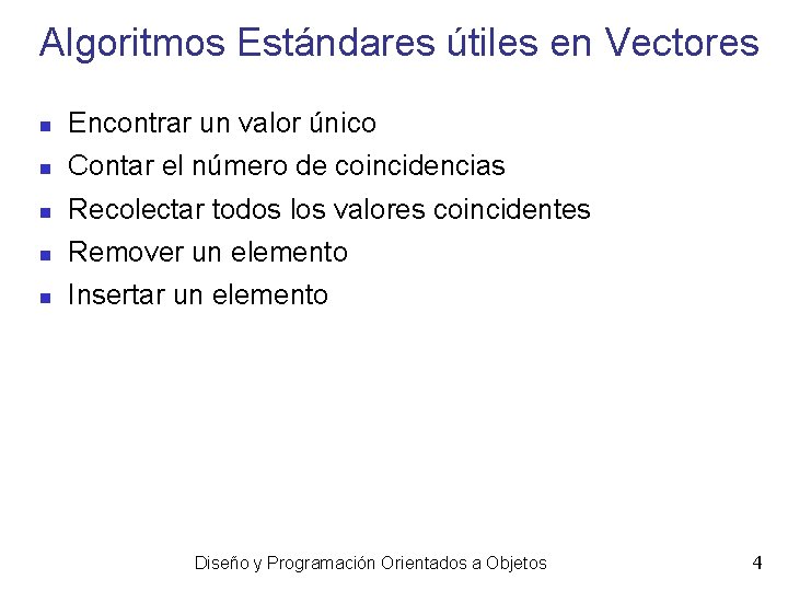 Algoritmos Estándares útiles en Vectores Encontrar un valor único Contar el número de coincidencias