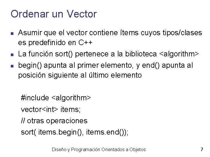 Ordenar un Vector Asumir que el vector contiene ítems cuyos tipos/clases es predefinido en