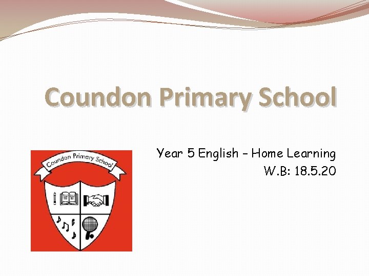 Coundon Primary School Year 5 English – Home Learning W. B: 18. 5. 20